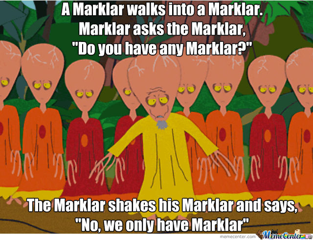 A Marklar walks into a Marklar, asks the Marklar...